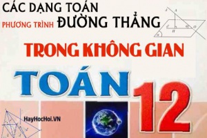 Các dạng toán về phương trình đường thẳng trong không gian oxyz và bài tập - Toán lớp 12